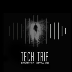 Daywalker - TechTrip Podcast 012