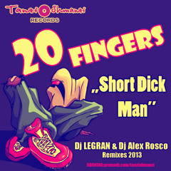 20 Fingers - Short Dick Man 2013 (Dj LEGRAN & Dj Alex Rosco Miami remix)