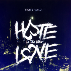 Richie Payso - Hate Is The New Love