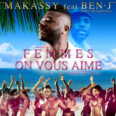 MAKASSY - Femmes On Vous Aime (ft Ben J) (Radio Edit - BPM 110)