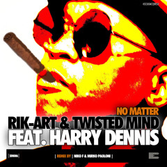 Rik Art and Twisted Mind feat Harry Dennis - No Matter (Original Mix)