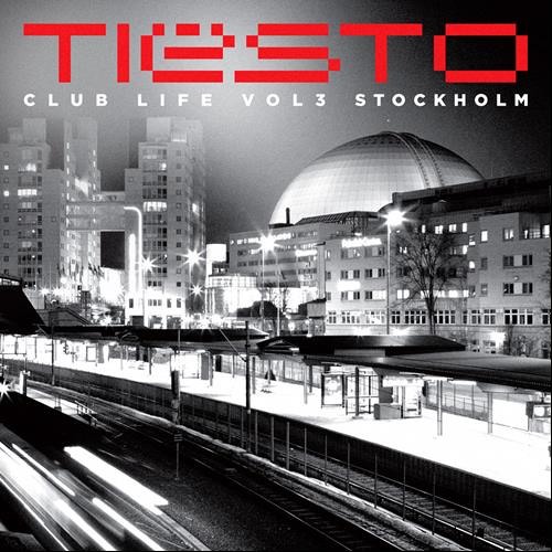 DJ Tiesto  -  Club Life Volume 3 Stockholm