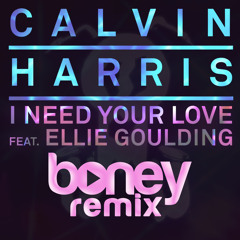 I Need Your Love (Boney Remix) - Calvin Harris feat. Ellie Goulding