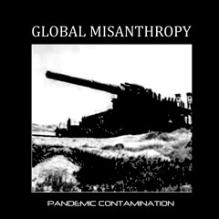 Global Misanthropy - The Great Silence Of War