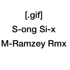 Song Six - [.gif] [M-Ramzey Rmx]