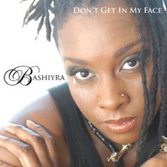 Don't Get In My Face - Big Herb Remix - BASHIYRA