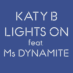 Katy B ft. Ms Dynamite - Lights On (Smk Garage Remix) [Kiss 100 Dj EZ] *Buy Link Active*