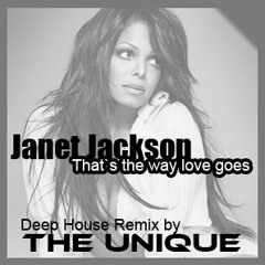 Janet Jackson - That`s the way love goes (The Unique Deep House Remix)
