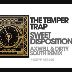 Until The End Of Sweet Disposition (Dirty South Vs. Temper Trap, Axwell & Dirty South)