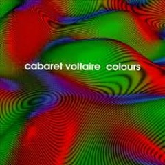 Cabaret Voltaire - Colours (Original Style Mix)