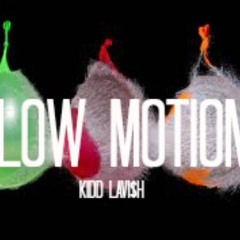 Kidd Lavi$h - Slow Motion [ Prod. By KushiteBeats ]
