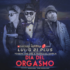 Lui-G 21 Plus Ft. Yoseph The One Y Franco El Gorila - Dia del Orgasmo (Original)