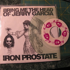 "Bring Me The Head Of Jerry Garcia" By Iron Prostate