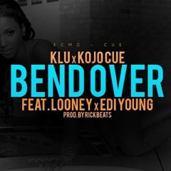 Klu & KOJO Cue - Bend Over Featuring Looney & Edi-Young (Produced By RickBeatz)
