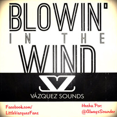 Vazquez Sounds - Blowin In The Wind (Cover)