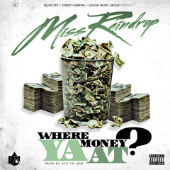 Miss Raindrop-Where Ya Money At (prod. By Aye Yo Que)