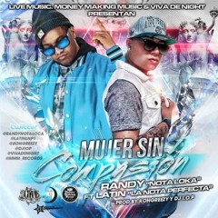 Randy Nota Loca Ft. Latin La Nota Perfecta – Mujer Sin Compasión