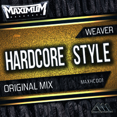 [MAXHC001] Hardcore Style (Original Mix) - Weaver
