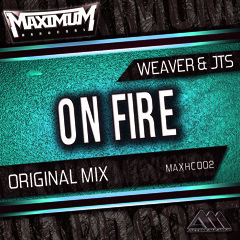 [MAXHC002] On Fire (Original Mix) - Weaver & JTS