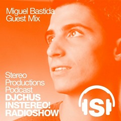 Miguel Bastida @ Podcast In Stereo for Dj Chus Week 32 2013