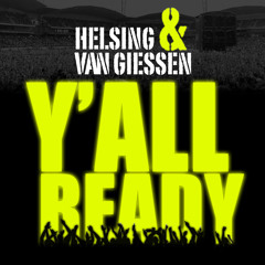 Helsing and Van Giessen - Y'all Ready (Festival Mix) - Out Now