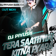 Tera Saath Hai Kitna Pyaara (DJ Piyush Remix) - DJ Piyush Baroda