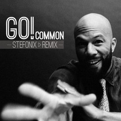Common - Go! (Stefonix Remix)