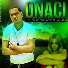 Onaci U-Milde  - Lo Que Te Hice Ayer