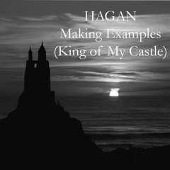 Making Examples (King of My Castle Hagan Remix) Free D/L