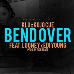 Klu & KOJO Cue - Bend Over Featuring Looney & Edi - Young (Produced By RickBeatz)