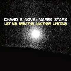 Let Me Breathe Another Lifetime with CHAND K NOVA