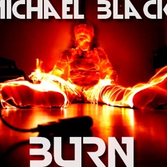 Michael Black- Burn