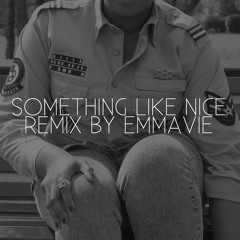 Something Like Nice (Emmavie Bounce Remix)