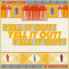 the derevolutions - Yell It Out!