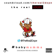 2dope -Baby Mamma