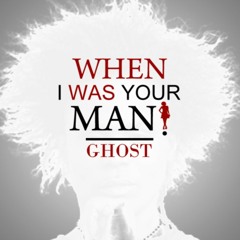 GHOST - WHEN I WAS YOUR MAN - AUG 2013