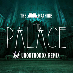 THE PALACE ( Unorthodox Remix )
