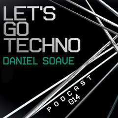 Let's Go Techno Podcast 014 with Daniel Soave