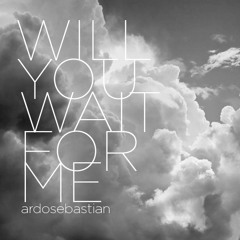 Will You Wait For Me - @ardosebastian [Kavana Cover]