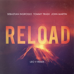 Sebastian Ingrosso, Tommy Trash & John Martin  - Reload (Leo V Orchestral Pop Remix)