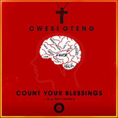 Count Your Blessings (I Will Not Forget) by Cwesi Oteng