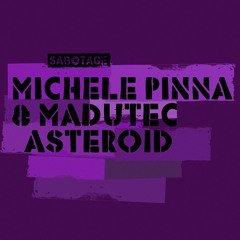 Michele Pinna & Madutec - Asteroid (Original Mix) [Sabotage]