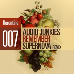 Audio Junkies "Remember" (Supernova Rmx) [Florentine Rec] preview