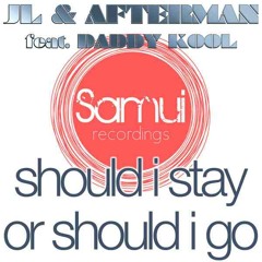 JL, Afterman feat Daddy Kool - Should I Stay Or Should I Go (Original Mix)