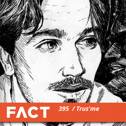FACT mix 395 - Trus'me (Aug '13)