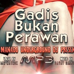 Dayat Samuel Ft Mr Katrok - Gadis Bukan Perawan (Parody Mix) Breakbeat Manado 2013