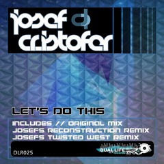 Josef Cristofer - Let's Do This (Josefs Reconstruction Remix) - Preview - Buy It on Beatport