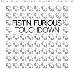 Fistin Furious - Touchdown (Original Mix)