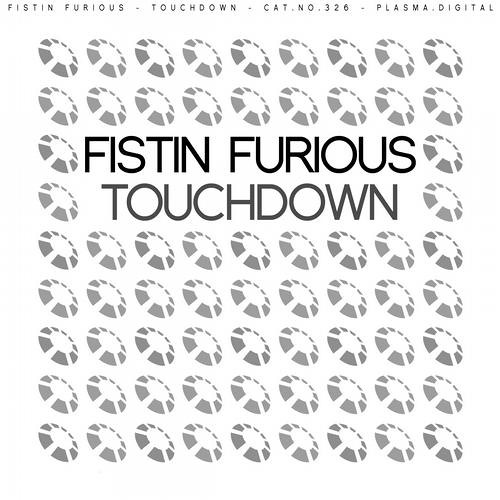 Fistin Furious - Touchdown (Original Mix)