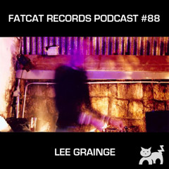 Lee Grainge: Film Sound And Music For Different Spaces V.2 - FatCat Records Podcast #88